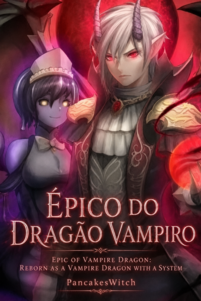 Epic of Vampire Dragon: Reborn as a Vampire Dragon with a System Capa